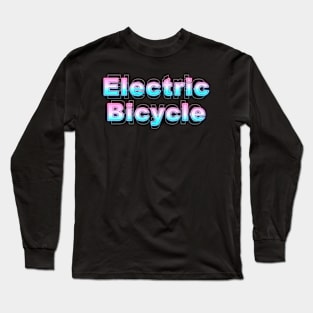 Electric Eicycle Long Sleeve T-Shirt